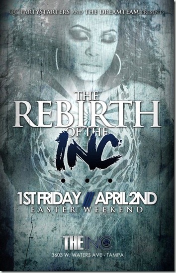 The Rebirth of THE INC (1st Friday) @ THE INC Night Club - Tampa The Rebirth of THE INC (1st Friday) @ THE INC Night Club - Tampa