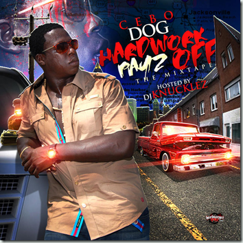 Cebo Dog - Hard Work Pays Off - Hosted By DJ Knucklez (Mixtape)